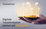 Seminar Digitale Transformation basiert auf Integration